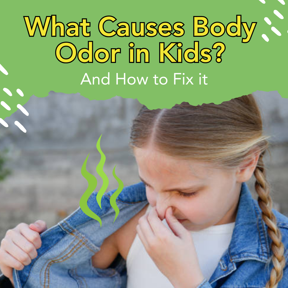 What Causes Body Odor in Kids? And How to Fix It