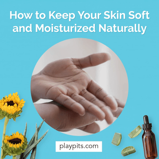 How to Keep Your Skin Soft and Moisturized Naturally