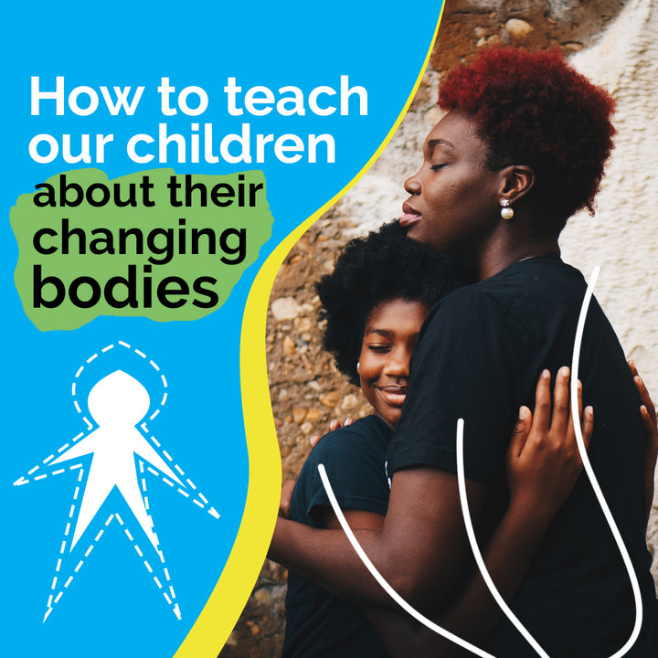 How to teach our children about their changing bodies