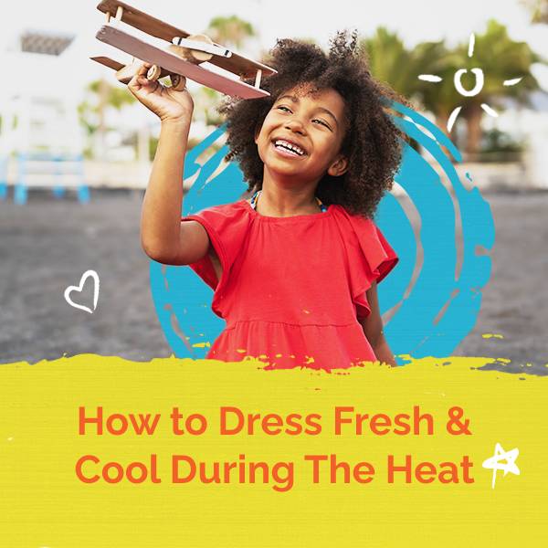 How to Dress Fresh & Cool During The Heat